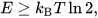 E ≥ kBT 1n 2